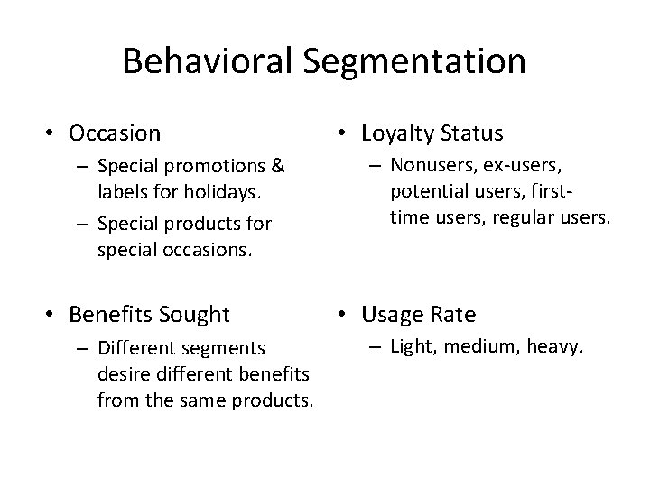 Behavioral Segmentation • Occasion – Special promotions & labels for holidays. – Special products