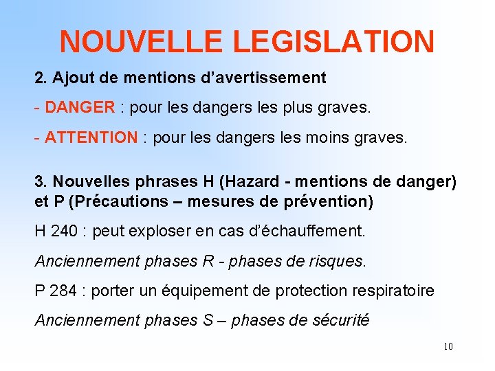 NOUVELLE LEGISLATION 2. Ajout de mentions d’avertissement - DANGER : pour les dangers les