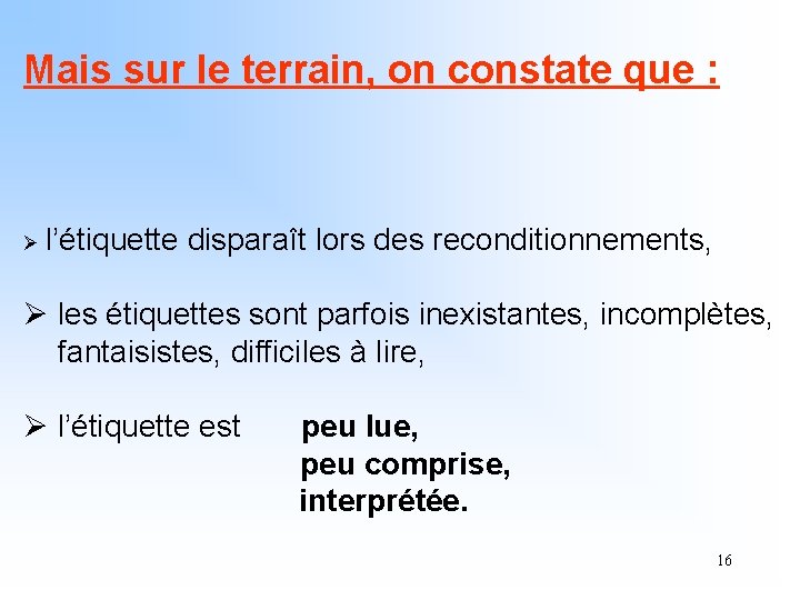 Mais sur le terrain, on constate que : Ø l’étiquette disparaît lors des reconditionnements,