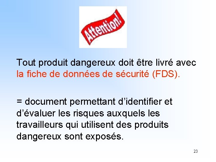 Tout produit dangereux doit être livré avec la fiche de données de sécurité (FDS).