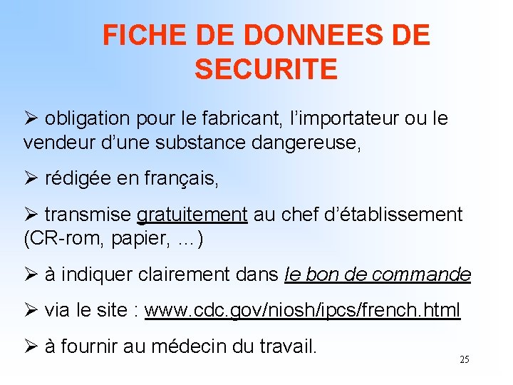 FICHE DE DONNEES DE SECURITE Ø obligation pour le fabricant, l’importateur ou le vendeur