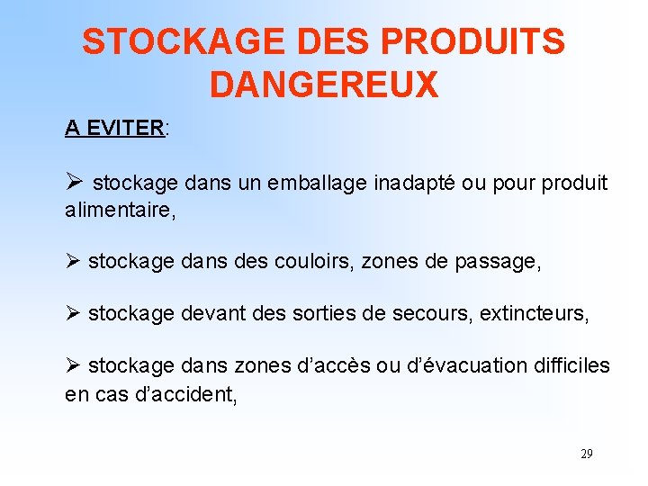 STOCKAGE DES PRODUITS DANGEREUX A EVITER: Ø stockage dans un emballage inadapté ou pour