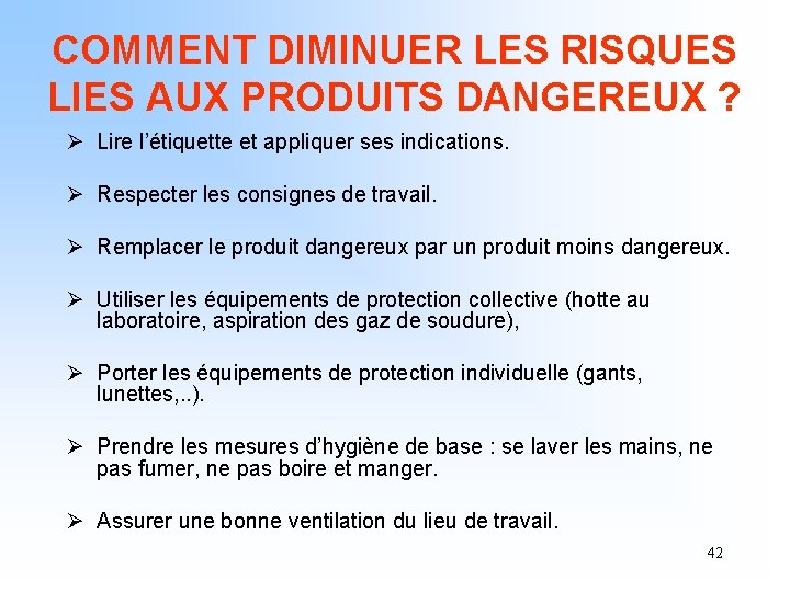 COMMENT DIMINUER LES RISQUES LIES AUX PRODUITS DANGEREUX ? Ø Lire l’étiquette et appliquer