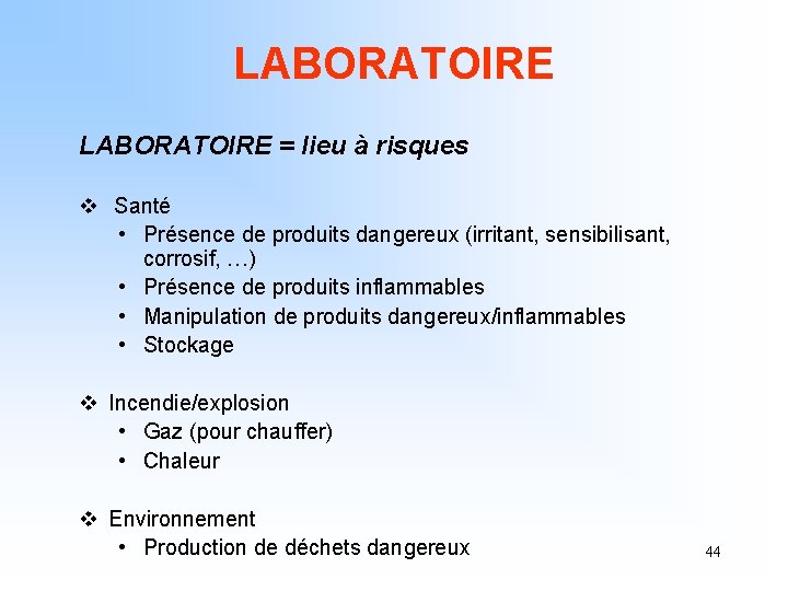 LABORATOIRE = lieu à risques v Santé • Présence de produits dangereux (irritant, sensibilisant,