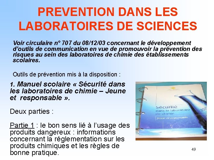 PREVENTION DANS LES LABORATOIRES DE SCIENCES Voir circulaire n° 707 du 08/12/03 concernant le PREVENTION DANS LES LABORATOIRES DE SCIENCES Voir circulaire n° 707 du 08/12/03 concernant le