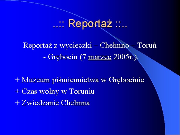 . . : : Reportaż : : . . Reportaż z wycieczki – Chełmno