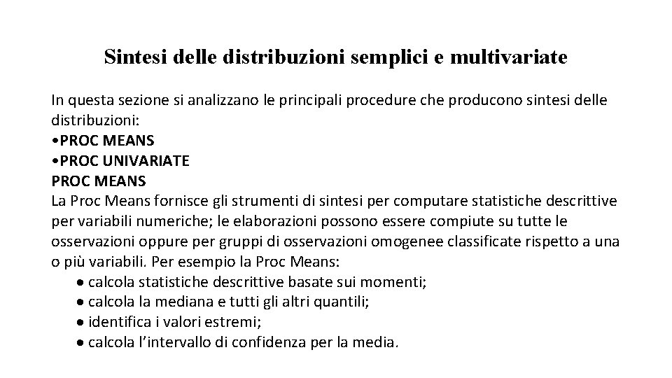 Sintesi delle distribuzioni semplici e multivariate In questa sezione si analizzano le principali procedure