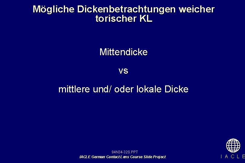 Mögliche Dickenbetrachtungen weicher torischer KL Mittendicke vs mittlere und/ oder lokale Dicke 94 N