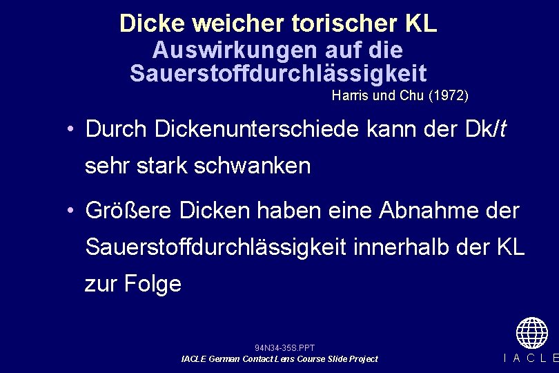 Dicke weicher torischer KL Auswirkungen auf die Sauerstoffdurchlässigkeit Harris und Chu (1972) • Durch