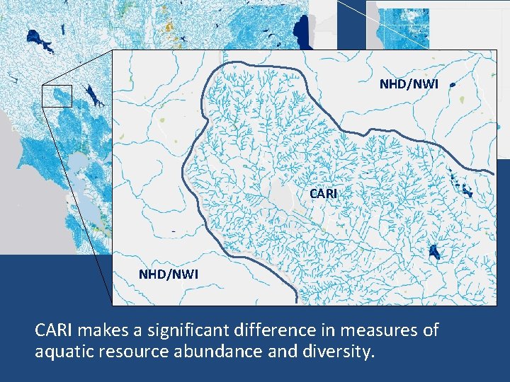 CARI NHD/NWI CARI makes a significant difference in measures of aquatic resource abundance and