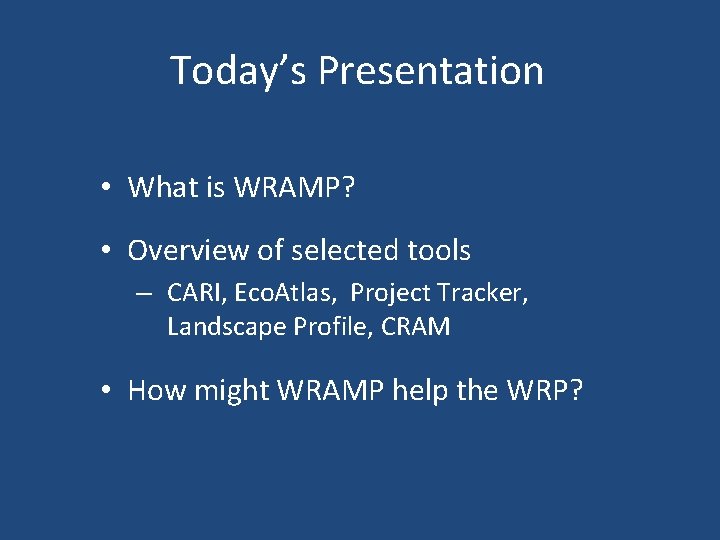 Today’s Presentation • What is WRAMP? • Overview of selected tools – CARI, Eco.