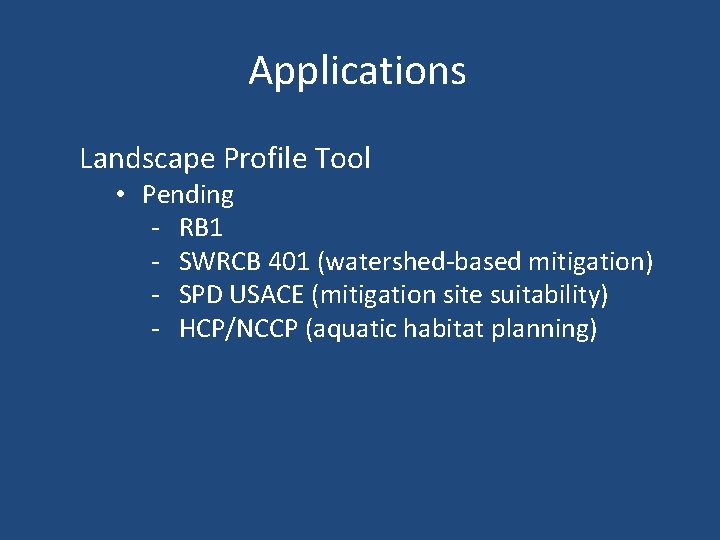Applications Landscape Profile Tool • Pending - RB 1 - SWRCB 401 (watershed-based mitigation)