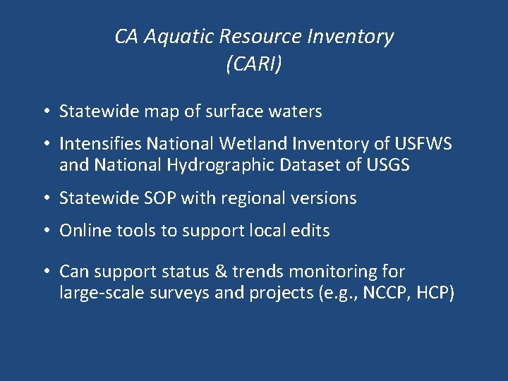 CA Aquatic Resource Inventory (CARI) • Statewide map of surface waters • Intensifies National