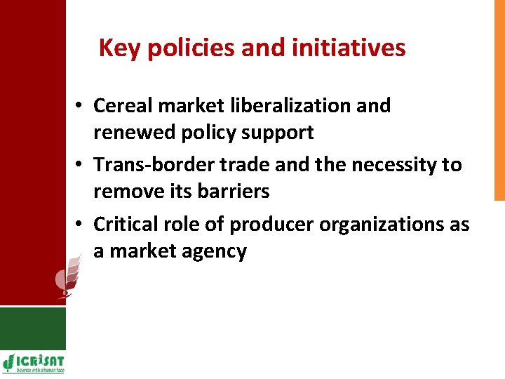 Key policies and initiatives • Cereal market liberalization and renewed policy support • Trans-border