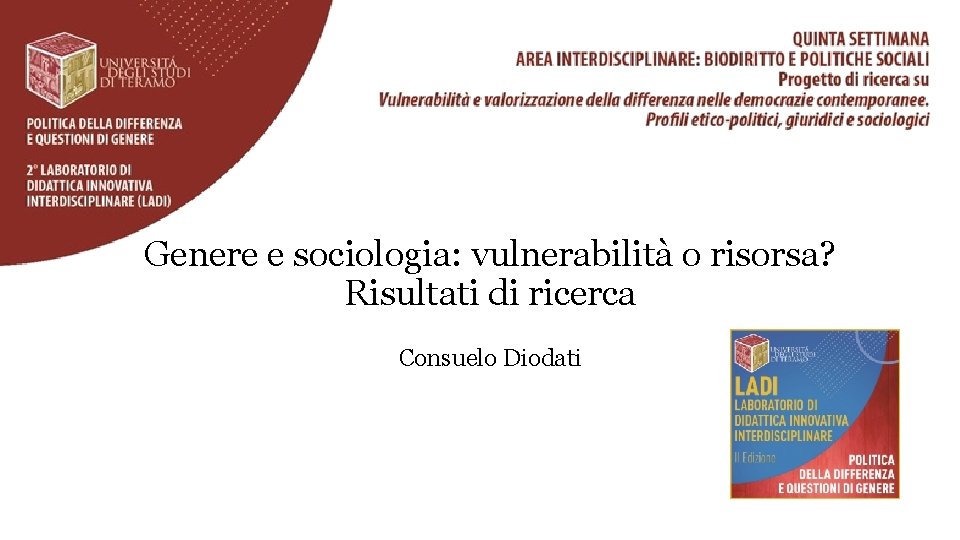 Genere e sociologia: vulnerabilità o risorsa? Risultati di ricerca Consuelo Diodati 