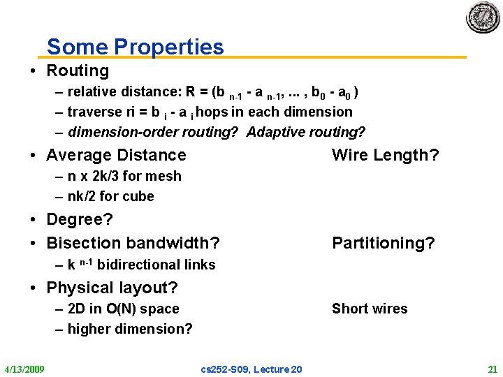 Some Properties • Routing – relative distance: R = (b n-1 - a n-1,