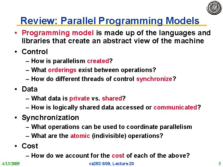 Review: Parallel Programming Models • Programming model is made up of the languages and