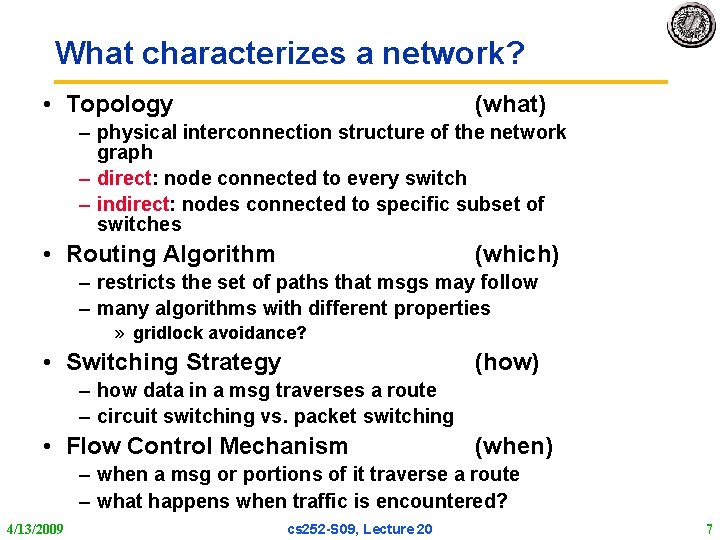 What characterizes a network? • Topology (what) – physical interconnection structure of the network