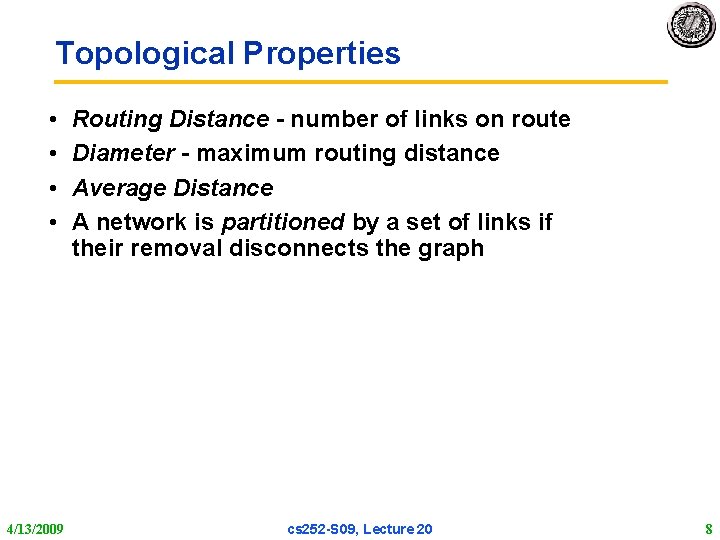 Topological Properties • • 4/13/2009 Routing Distance - number of links on route Diameter