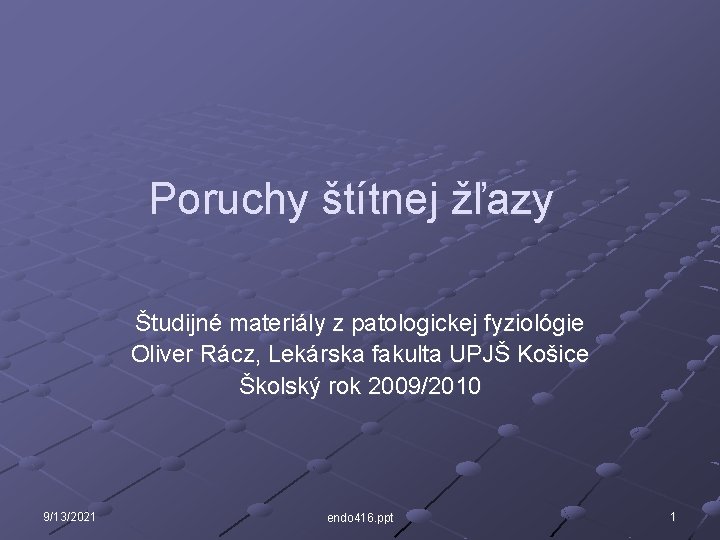 Poruchy štítnej žľazy Študijné materiály z patologickej fyziológie Oliver Rácz, Lekárska fakulta UPJŠ Košice