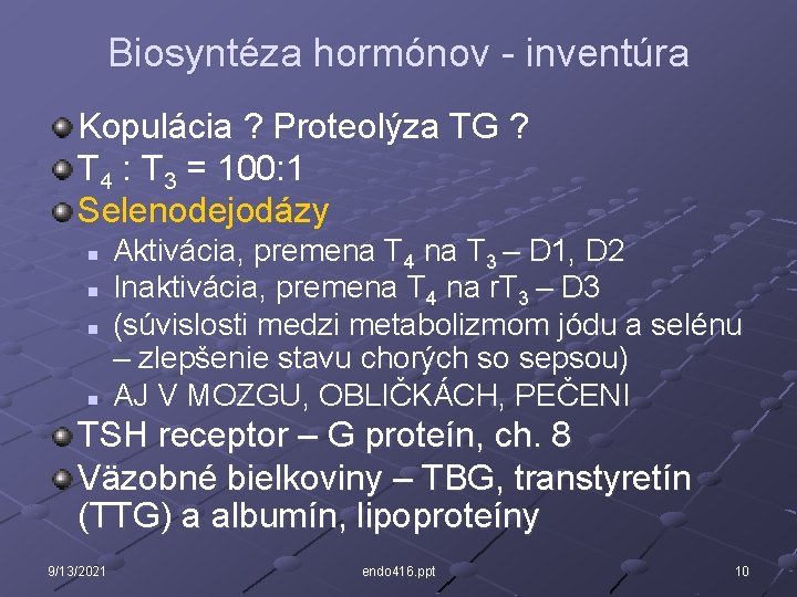 Biosyntéza hormónov - inventúra Kopulácia ? Proteolýza TG ? T 4 : T 3