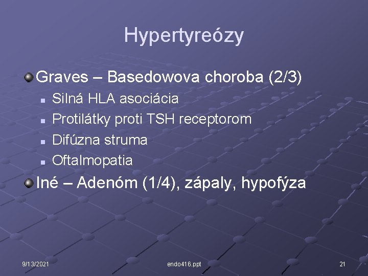 Hypertyreózy Graves – Basedowova choroba (2/3) n n Silná HLA asociácia Protilátky proti TSH