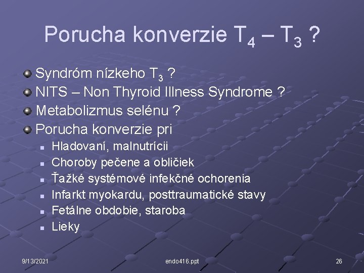 Porucha konverzie T 4 – T 3 ? Syndróm nízkeho T 3 ? NITS