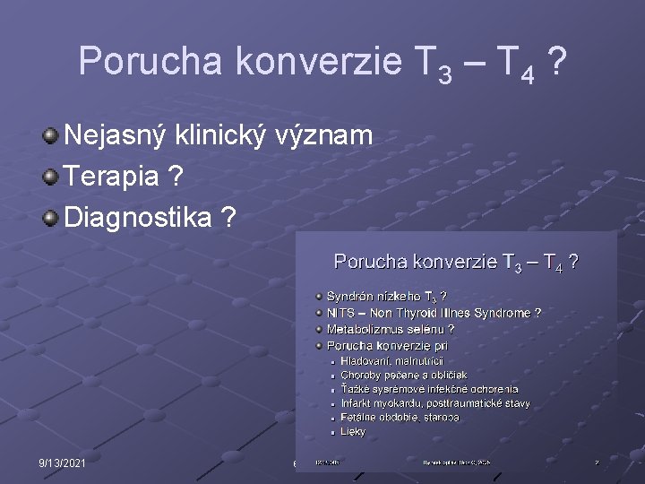 Porucha konverzie T 3 – T 4 ? Nejasný klinický význam Terapia ? Diagnostika