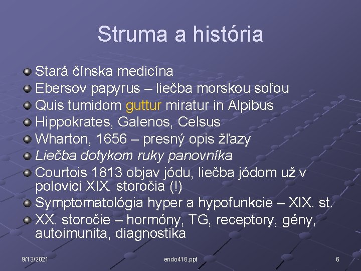 Struma a história Stará čínska medicína Ebersov papyrus – liečba morskou soľou Quis tumidom