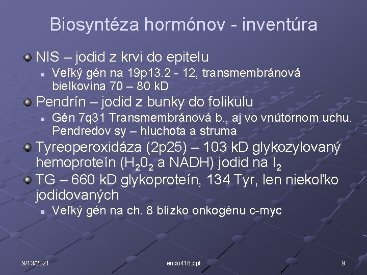 Biosyntéza hormónov - inventúra NIS – jodid z krvi do epitelu n Veľký gén