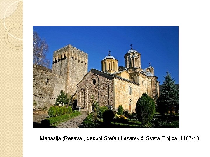 Manasija (Resava), despot Stefan Lazarević, Sveta Trojica, 1407 -18. 