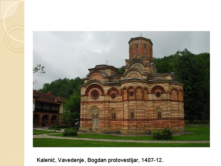 Kalenić, Vavedenje, Bogdan protovestijar, 1407 -12. 