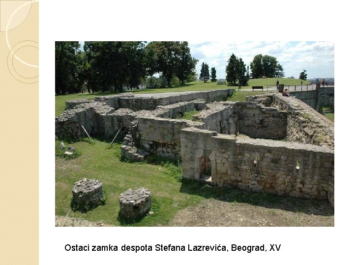 Ostaci zamka despota Stefana Lazrevića, Beograd, XV 