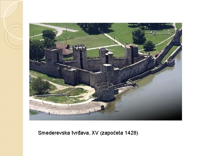 Smederevska tvrđava, XV (započeta 1428) 