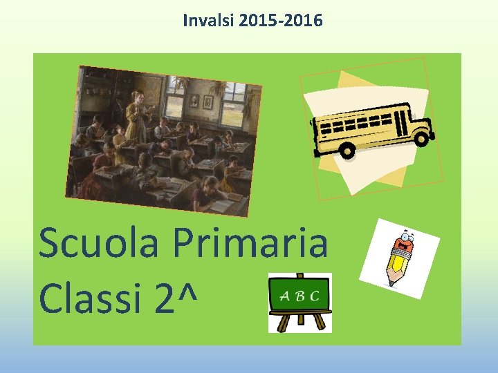 Invalsi 2015 -2016 Scuola Primaria Classi 2^ 