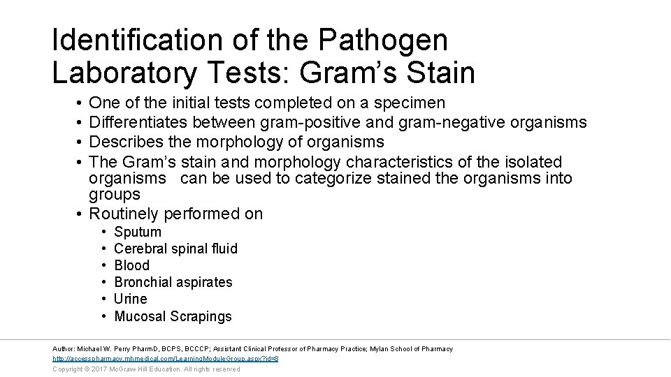 Identification of the Pathogen Laboratory Tests: Gram’s Stain • • One of the initial