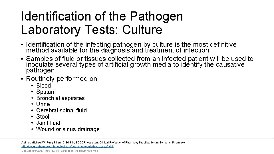 Identification of the Pathogen Laboratory Tests: Culture • Identification of the infecting pathogen by