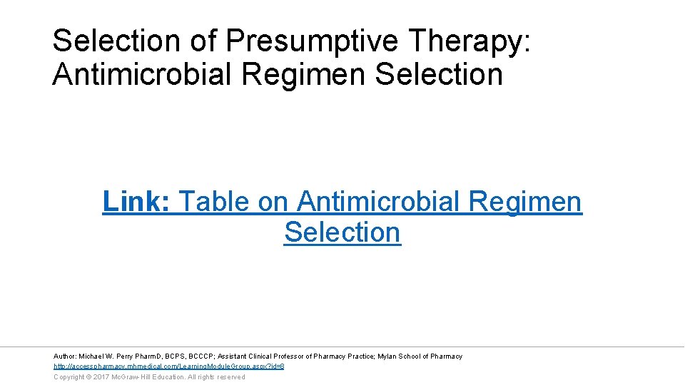 Selection of Presumptive Therapy: Antimicrobial Regimen Selection Link: Table on Antimicrobial Regimen Selection Author: