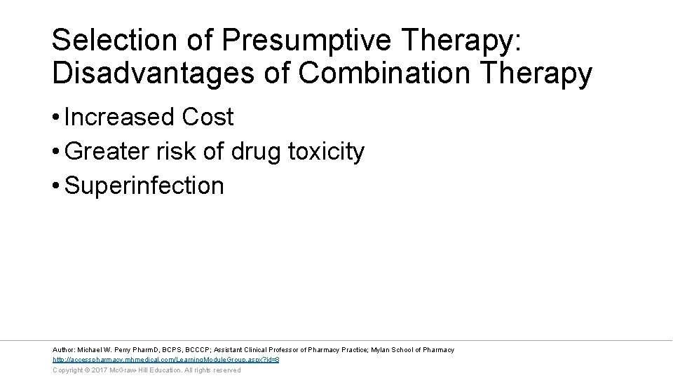 Selection of Presumptive Therapy: Disadvantages of Combination Therapy • Increased Cost • Greater risk
