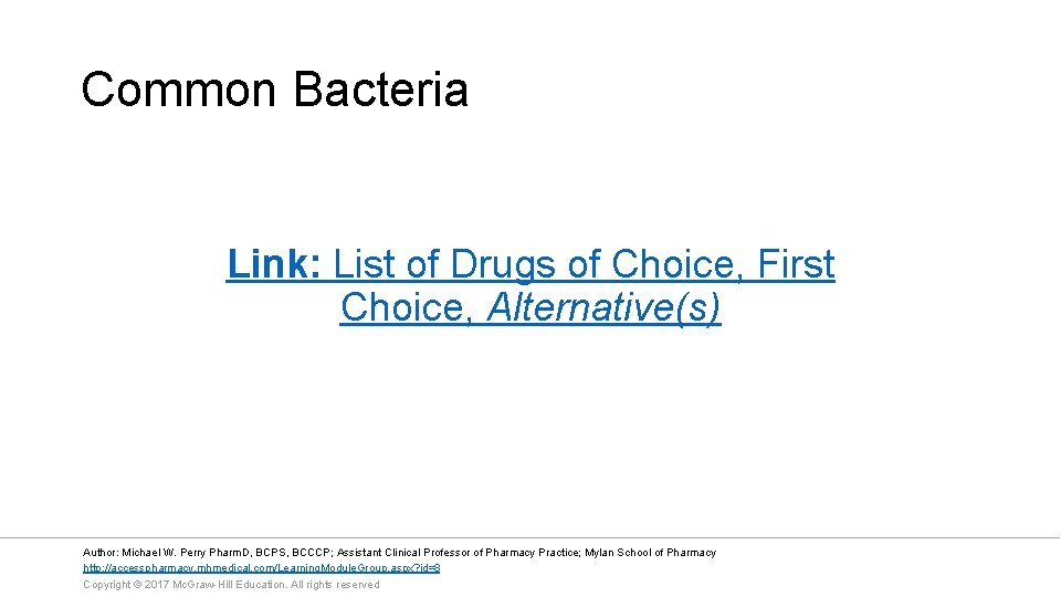 Common Bacteria Link: List of Drugs of Choice, First Choice, Alternative(s) Author: Michael W.
