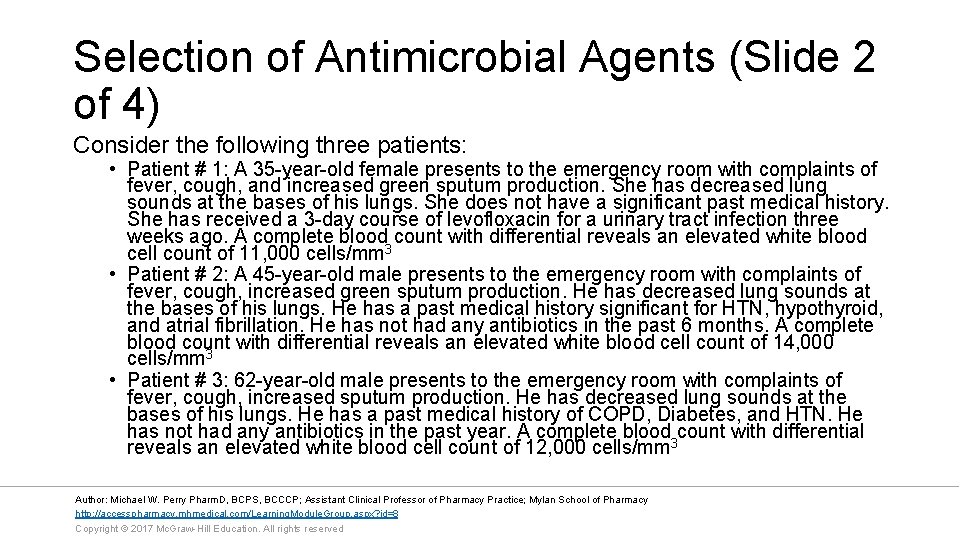 Selection of Antimicrobial Agents (Slide 2 of 4) Consider the following three patients: •