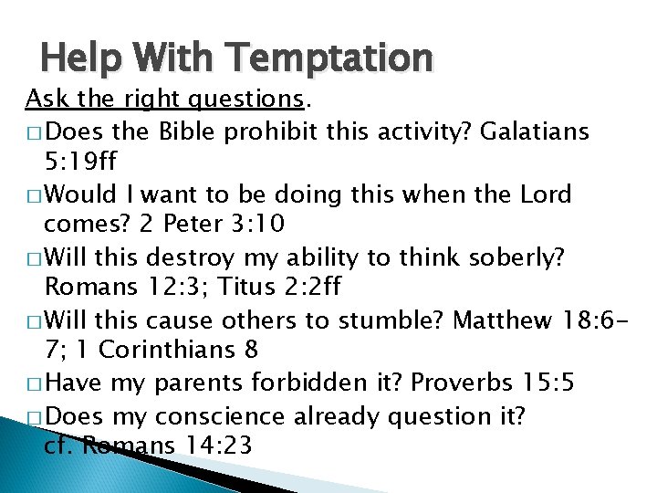 Help With Temptation Ask the right questions. � Does the Bible prohibit this activity?