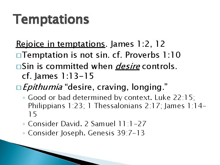 Temptations Rejoice in temptations. James 1: 2, 12 � Temptation is not sin. cf.