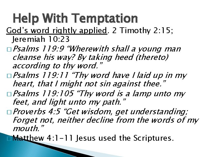 Help With Temptation God’s word rightly applied. 2 Timothy 2: 15; Jeremiah 10: 23