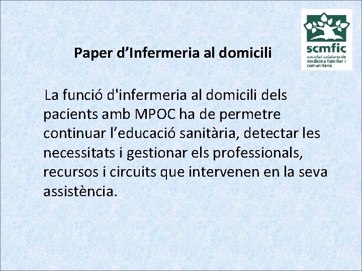 Paper d’Infermeria al domicili La funció d'infermeria al domicili dels pacients amb MPOC ha