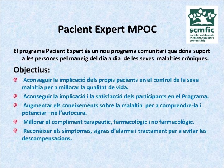 Pacient Expert MPOC El programa Pacient Expert és un nou programa comunitari que dóna