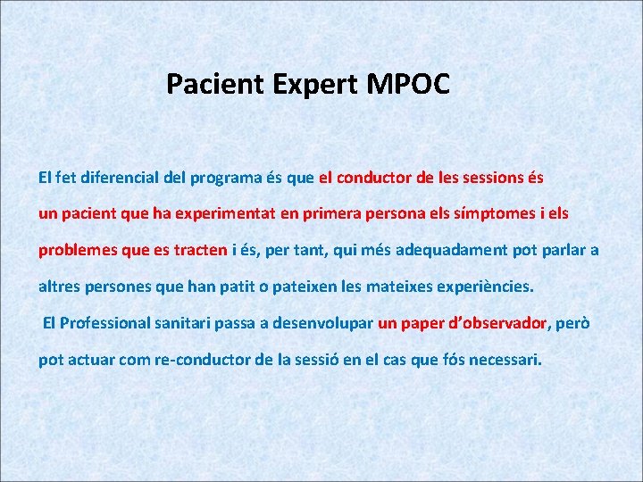 Pacient Expert MPOC El fet diferencial del programa és que el conductor de les