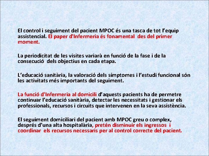 El control i seguiment del pacient MPOC és una tasca de tot l’equip assistencial.