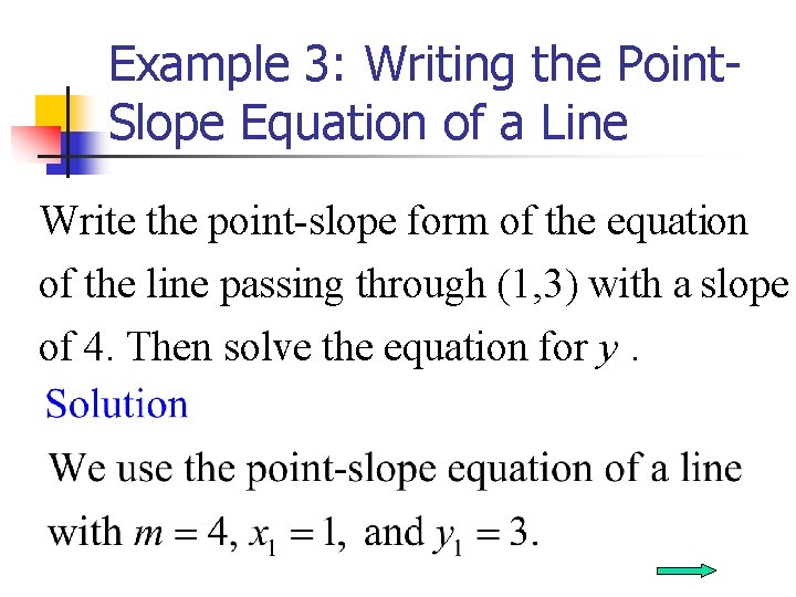 Example 3: Writing the Point. Slope Equation of a Line Write the point-slope form