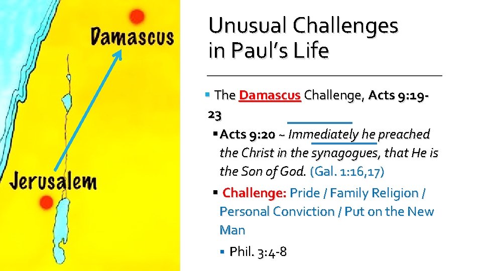 Unusual Challenges in Paul’s Life § The Damascus Challenge, Acts 9: 1923 § Acts